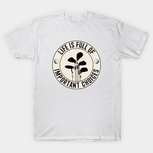 Golf Life is Full of Important Choices T-Shirt